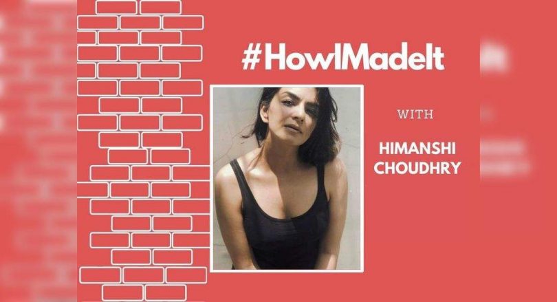 Howimadeit! Himanshi Choudhry on his way